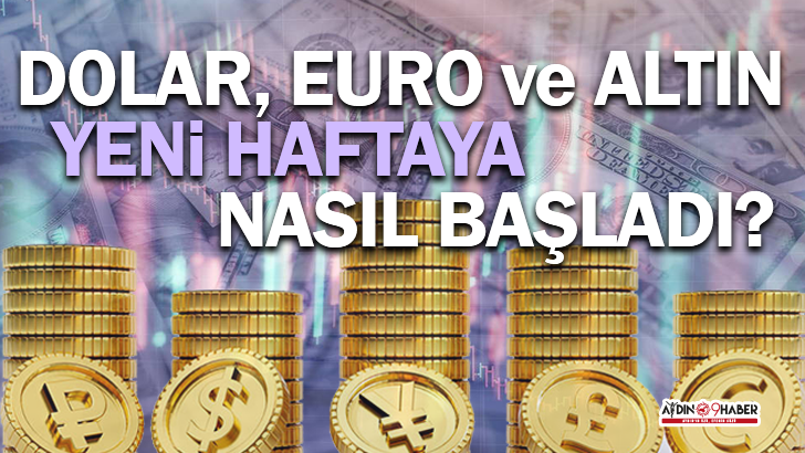Dolar, Euro ve Altın yeni haftaya nasıl başladı?
