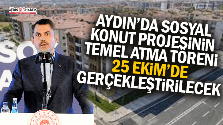 Aydın'da sosyal konut projesinin temel atma töreni 25 Ekim'de gerçekleştirilecek